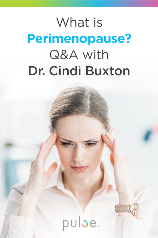 What is Perimenopause? Q&A with Dr. Cindi Buxton